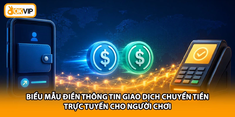 Biểu mẫu điền thông tin giao dịch chuyển tiền trực tuyến cho người chơi
