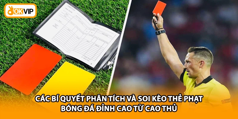 Các bí quyết phân tích và soi kèo thẻ phạt bóng đá đỉnh cao từ cao thủ