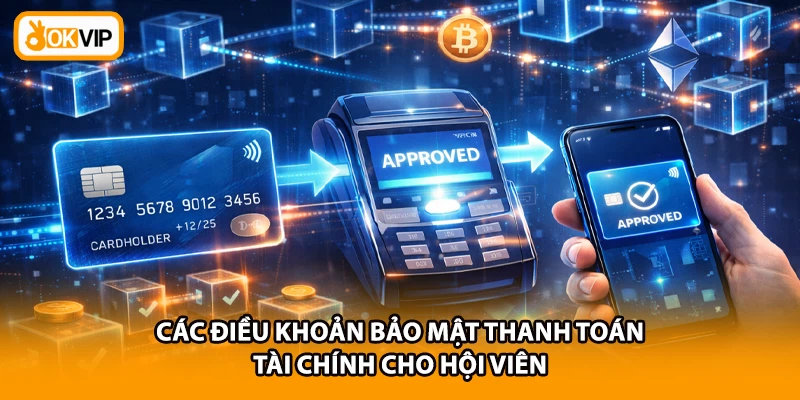 Các điều khoản bảo mật thanh toán tài chính cho hội viên