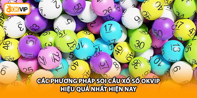 Các phương pháp soi cầu xổ số OKVIP hiệu quả nhất hiện nay