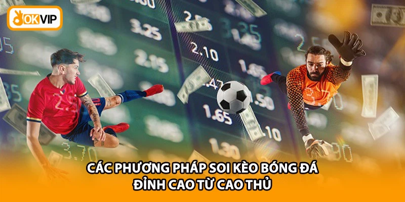 Các phương pháp soi kèo bóng đá đỉnh cao từ cao thủ