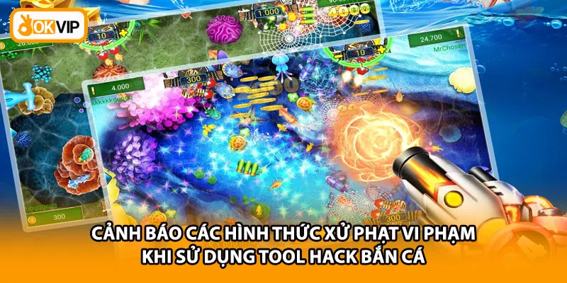 Cảnh báo các hình thức xử phạt vi phạm khi sử dụng tool hack bắn cá