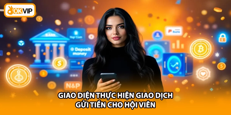 Giao diện thực hiện giao dịch gửi tiền cho hội viên