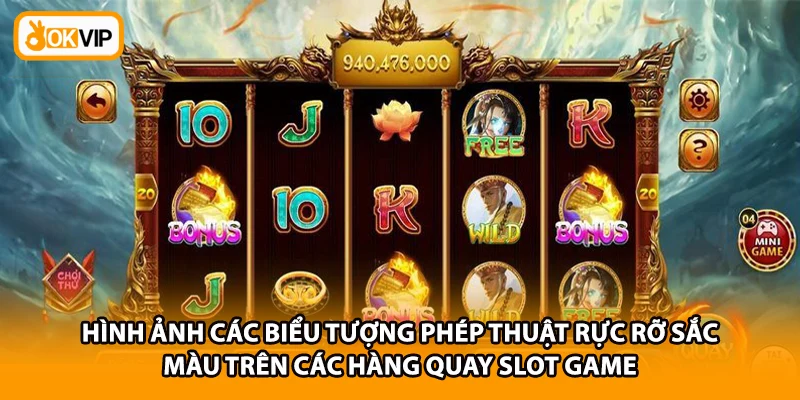 Hình ảnh các biểu tượng phép thuật rực rỡ sắc màu trên các hàng quay slot game