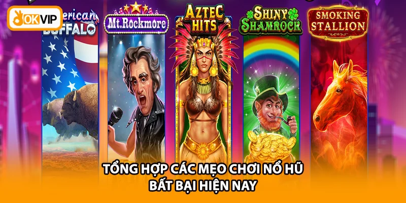 Tổng hợp các mẹo chơi nổ hũ bất bại hiện nay